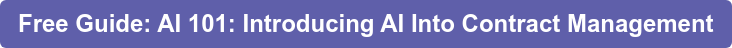 Free Guide: AI 101: Introducing AI Into Contract Management